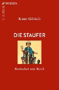 Die Staufer - Knut Görich