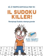 Cover-Bild zum Titel 'Il Sudoku Killer! | Sì, è troppo difficile per te! | Rompicapi Sudoku stampa grande' von 'Puzzle Therapist'
