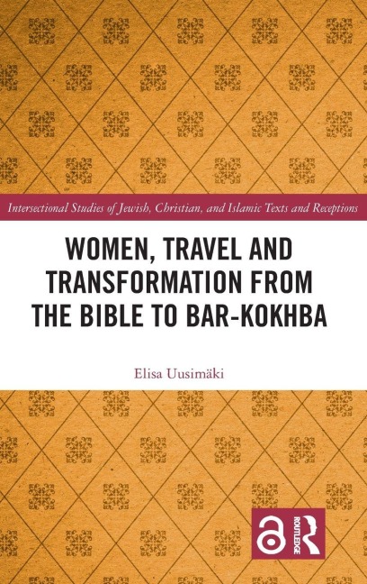 Women, Travel and Transformation from the Bible to Bar-Kokhba - Elisa Uusimäki