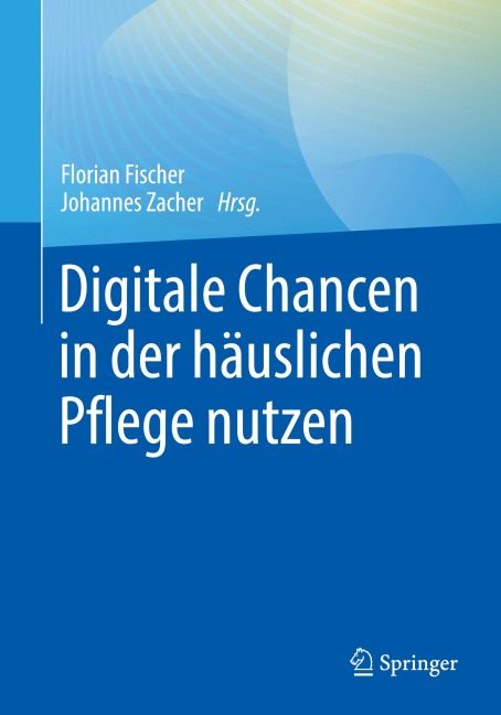 Digitale Chancen in der häuslichen Pflege nutzen - 