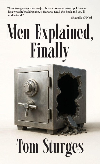 Men Explained, Finally - Tom Sturges