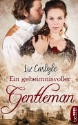 Cover-Bild zum Titel 'Ein geheimnisvoller Gentleman' von 'Liz Carlyle'
