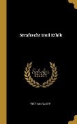 Strafrecht Und Ethik - Fritz van Calker