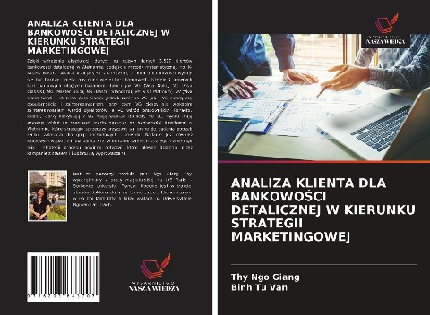 ANALIZA KLIENTA DLA BANKOWO¿CI DETALICZNEJ W KIERUNKU STRATEGII MARKETINGOWEJ - Thy Ngo Giang, Binh Tu van