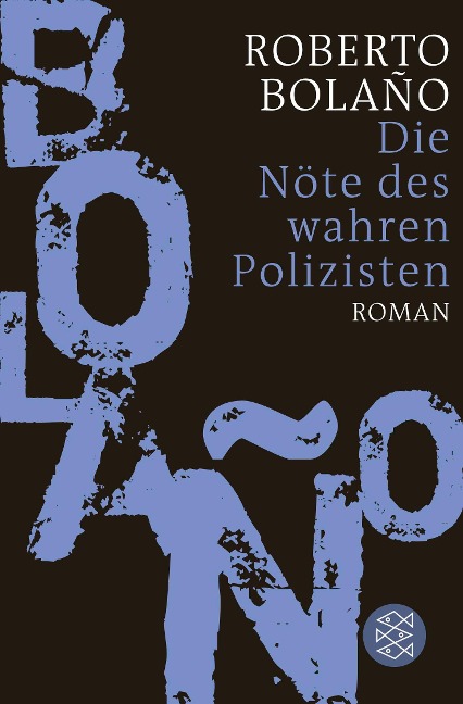 Die Nöte des wahren Polizisten - Roberto Bolaño