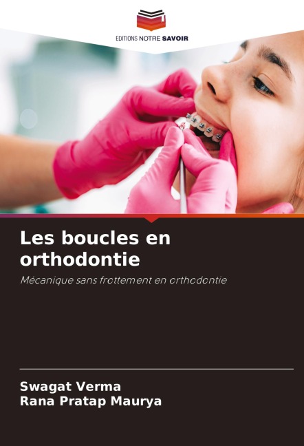 Les boucles en orthodontie - Swagat Verma, Rana Pratap Maurya