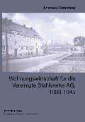 Cover-Bild zum Titel 'Wohnungswirtschaft für die Vereinigte Stahlwerke AG, 1933-1945' von 'Andreas Dörschner'