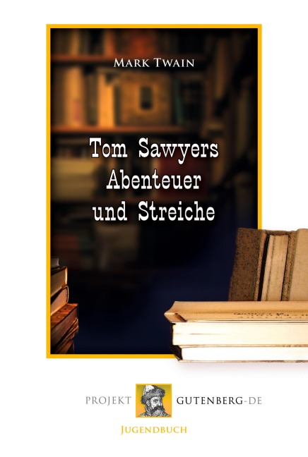 Tom Sawyers Abenteuer und Streiche - Mark Twain