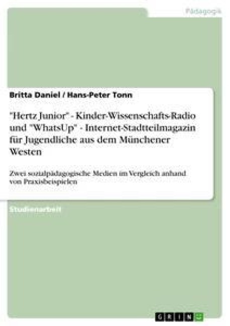 "Hertz Junior" - Kinder-Wissenschafts-Radio und "WhatsUp" - Internet-Stadtteilmagazin für Jugendliche aus dem Münchener Westen - Hans-Peter Tonn, Britta Daniel