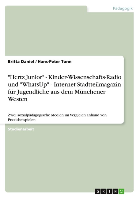 "Hertz Junior" - Kinder-Wissenschafts-Radio und "WhatsUp" - Internet-Stadtteilmagazin für Jugendliche aus dem Münchener Westen - Britta Daniel, Hans-Peter Tonn