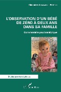 Cover-Bild zum Titel 'L'observation d'un bébé de zéro à deux ans dans sa famille' von 'Athanassiou-Popesco'