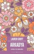 Arkadya - Lauren Groff