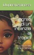 Segreti di un infanzia ai tropici - Elupina Espinosa