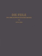 Cover-Bild zum Titel 'Die Feile und ihre Entwicklungsgeschichte' von 'Otto Dick'