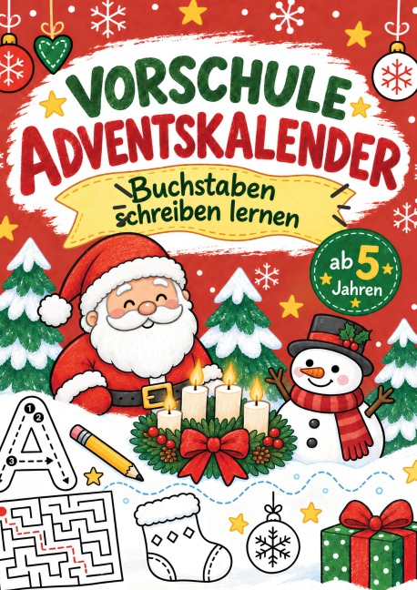 Vorschule Adventskalender: Buchstaben schreiben lernen ab 5 Jahren - Mit Schwungübungen, Ausmalbildern und Labyrinthen - MaNuBi Publishing
