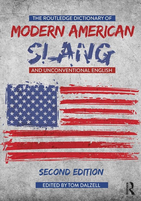 The Routledge Dictionary of Modern American Slang and Unconventional English - 