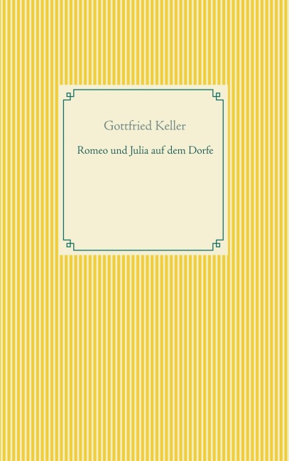 Romeo und Julia auf dem Dorfe - Gottfried Keller