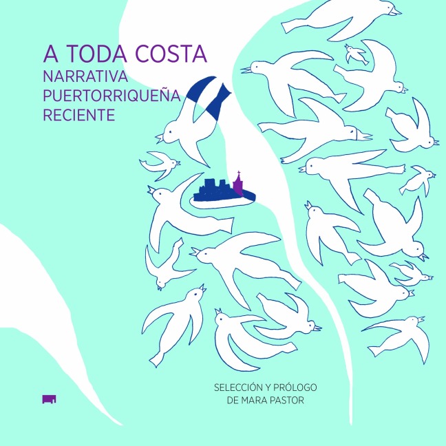 A toda costa. Narrativa Puertorriqueña reciente - Mara Pastor