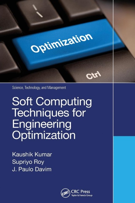 Soft Computing Techniques for Engineering Optimization - Kaushik Kumar, Supriyo Roy, J. Paulo Davim
