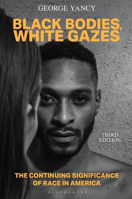 Black Bodies, White Gazes - George Yancy