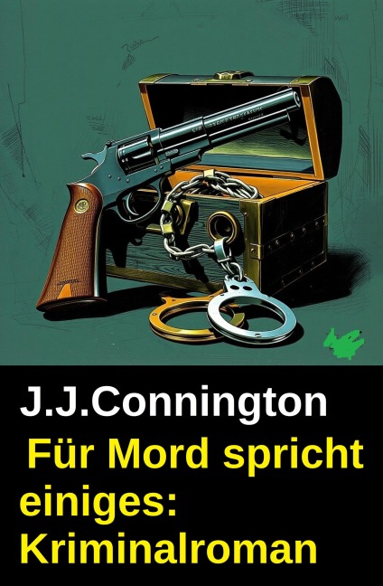 Für Mord spricht einiges: Kriminalroman - J. J. Connington