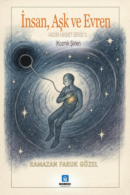 Insan, Ask ve Evren- Kozmik Siirler (Kadim Hikmet Serisi, #355) - Roh Nordic AB, Ramazan Faruk Güzel