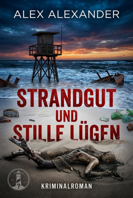 Strandgut und stille Lügen - Alex Alexander