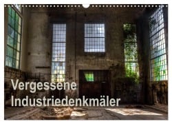Cover-Bild zum Titel 'Vergessene Industriedenkmäler (Wandkalender 2027 DIN A3 quer), CALVENDO Monatskalender' von 'Ines Schmiderer'