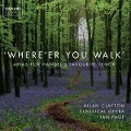 Where'er you Walk-Tenorarien - M. /Page/Choir & Orch. of Class. Op. Clayton/Bevan