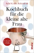 Kochbuch für die kleine alte Frau - Sybil Gräfin Schönfeldt