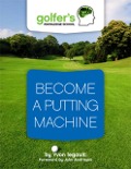 Cover-Bild zum Titel 'Become a Putting Machine' von 'Yvon Legault'