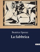 Cover-Bild zum Titel 'La fabbrica' von 'Beatrice Speraz'