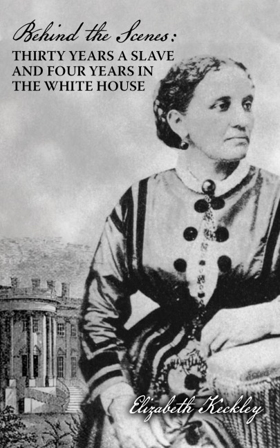 Behind the Scenes - Elizabeth Keckley