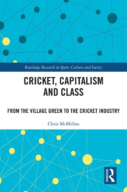 Cricket, Capitalism and Class - Chris Mcmillan