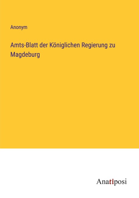 Amts-Blatt der Königlichen Regierung zu Magdeburg - Anonym