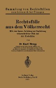 Rechtsfälle aus dem Völkerrecht - Karl Strupp