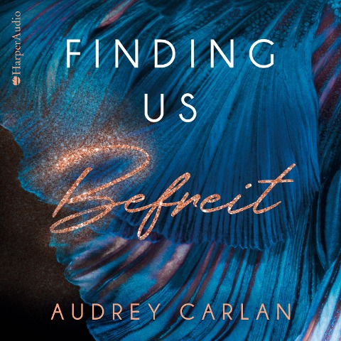 Finding us - Befreit (ungekürzt) - Audrey Carlan