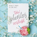 Cover-Bild zum Titel 'Total planlos verliebt' von 'Martina Gercke'