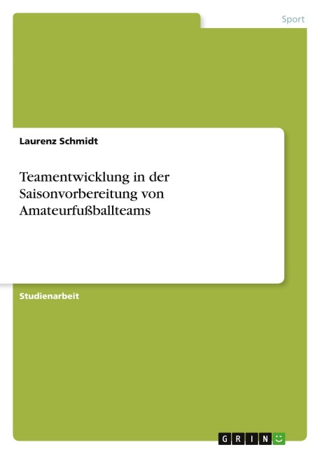 Teamentwicklung in der Saisonvorbereitung von Amateurfußballteams - Laurenz Schmidt