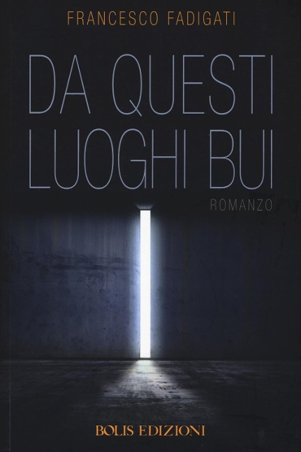 Da questi luoghi bui - Francesco Fadigati