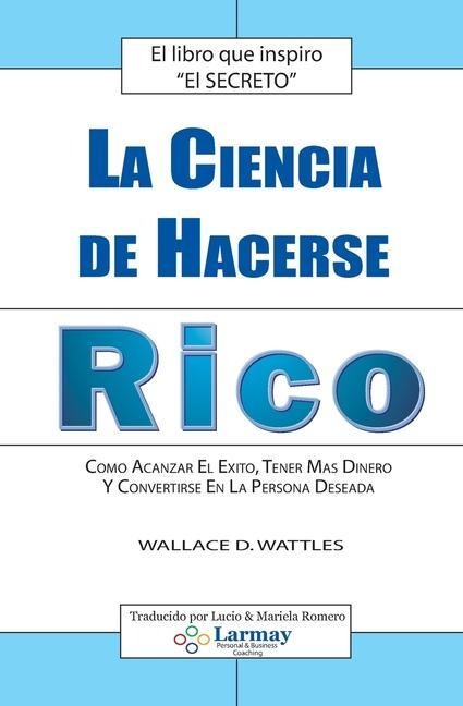 La Ciencia De Hacerse Rico - Wallace Wattles