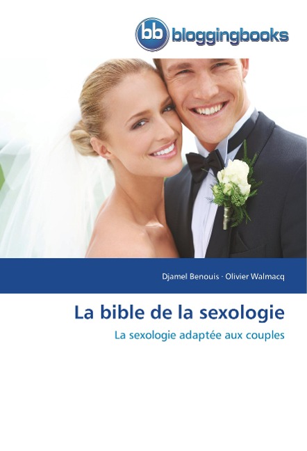 La bible de la sexologie - Djamel Benouis, Olivier Walmacq