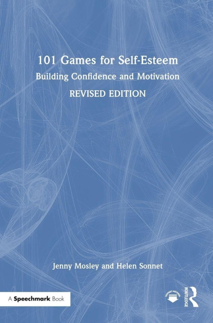 101 Games for Self-Esteem - Jenny Mosley, Helen Sonnet