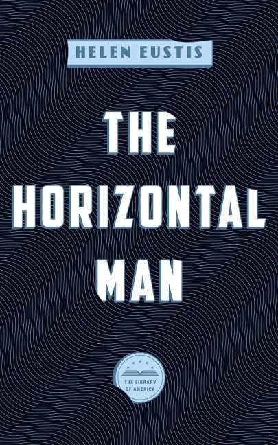 The Horizontal Man - Helen Eustis