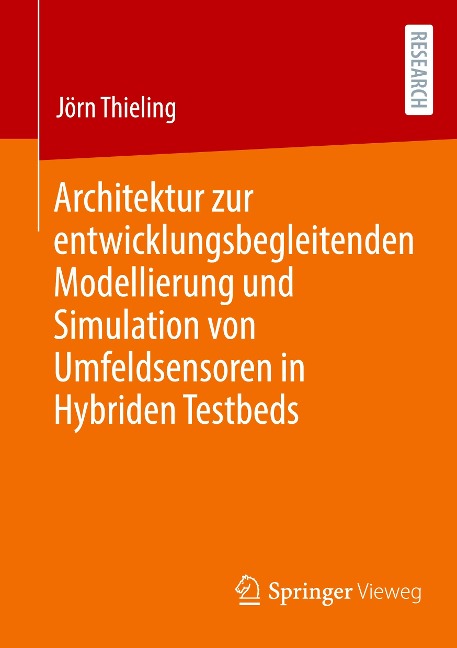 Architektur zur entwicklungsbegleitenden Modellierung und Simulation von Umfeldsensoren in Hybriden Testbeds - Jörn Thieling