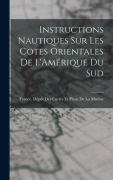 Cover-Bild zum Titel 'Instructions Nautiques Sur Les Cotes Orientales De L'Amérique Du Sud' von ''