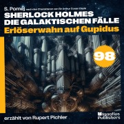 Cover-Bild zum Titel 'Erlöserwahn auf Gupidus (Sherlock Holmes - Die galaktischen Fälle, Folge 98)' von 'Arthur Conan Doyle, S. Pomej'