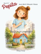 Cover-Bild zum Titel 'Pepita aus dem blauen Haus - Bauchgrummeln' von 'Fritzi Fine'