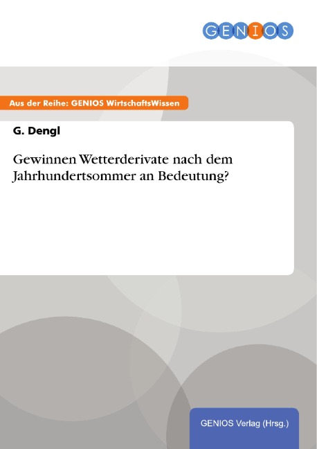Gewinnen Wetterderivate nach dem Jahrhundertsommer an Bedeutung? - G. Dengl