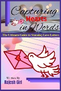 Cover-Bild zum Titel 'Capturing Hearts in Words: The Ultimate Guide to Stunning Love Letters' von 'Rajesh Giri'